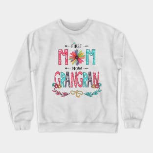 First Mom Now Grangran Wildflowers Happy Mothers Day Crewneck Sweatshirt